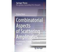 Matteo Parisi Combinatorial Aspects of Scattering Amplitudes (Copertina rigida)