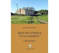 Matteo Pirina «Cuccheddu». Il poeta degli Stazzi, di Telti e di Dio