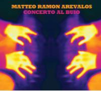 Matteo Ramon Arevalos Matteo Ramon Arevalos: Concerto Al Buio (CD) Album