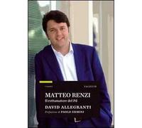 Matteo Renzi. Il rottamatore del PD