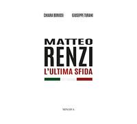 Matteo Renzi. L'ultima sfida. Nuova ediz.