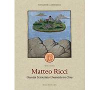 Matteo Ricci. Gesuita scienziato umanista in Cina. Ediz. illustrata