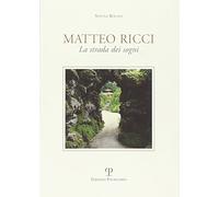 Matteo Ricci. La strada dei sogni
