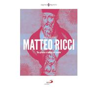 Matteo Ricci. Un gesuita ai confini del mondo
