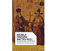 Matteo Ricci. Un gesuita alla corte dei Ming