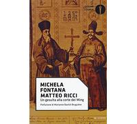 Matteo Ricci. Un gesuita alla corte dei Ming