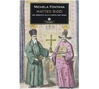 Matteo Ricci. Un gesuita alla corte dei Ming