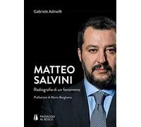 Libri Gabriele Adinolfi - Matteo Salvini. Radiografia Di Un Fenomeno