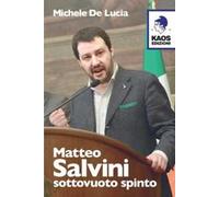 Matteo Salvini. Sottovuoto spinto