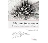 Matteo Segafreddo. Un compositore tra memoria e innovazione