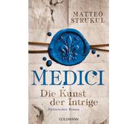 Matteo Strukul Ch Medici - Die Kunst der Intrige: Historischer Roman (Tascabile)