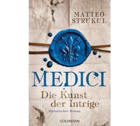 Matteo Strukul Ch Medici - Die Kunst der Intrige: Historischer Roman (Tascabile)