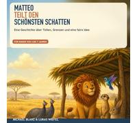 Matteo teilt den schönsten Schatten: Eine Geschichte über Teilen, Grenzen und eine faire Idee