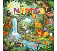 Matteo Tierisches ABC Abenteuer: Personalisiertes Alphabetbuch für Kinder | Ein einzigartiges Geschenk zum Lernen Spielerisch das Alphabet entdecken ... Ihres Kindes und einer herzlichen Widmung