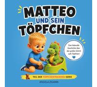 Matteo und sein Töpfchen: Liebevolles Kinderbuch von der Windel zum Töpfchen