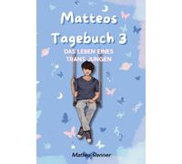 Matteos Tagebuch 3: Das Leben eines trans Jungen