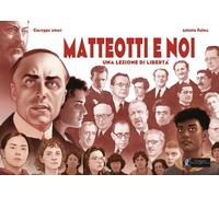 Matteotti E Noi. Una Lezione Di Libertà - - 2024