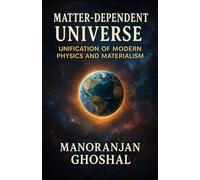 Matter-Dependent Universe: Unification of Modern Physics and Materialism