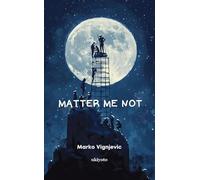 Matter Me Not