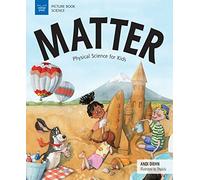 Matter: Physical Science for Kids