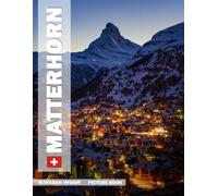Matterhorn: A Stunning Coffee Table Photo Book for Travel and Tourism Enthusiasts
