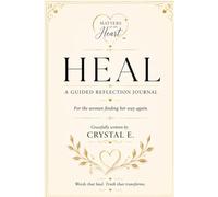 Matters of the Heart- HEAL: A Guided Reflection Journal