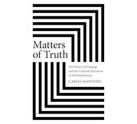 Matters of Truth: The Power of Framing and the Cultural Narratives of Whistleblowing