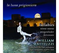 Matteuzzi William( Tenore), De Paoli( Piano), Sanpaolesi( Chitarra E Liuto) - William Matteuzzi - La Luna Prigioniera,Lullabies