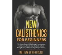 Mattew Schifferlist New Calisthenics For Beginners (Tascabile)