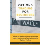 Mattew Von Der Lyer Options Trading for Beginners (Tascabile)