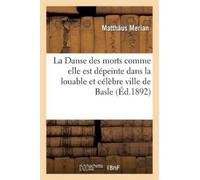 Matthäus Merian La Danse Des Morts Comme Elle Est Dépeinte Dans La L (Tascabile)