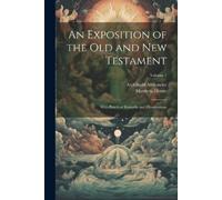 Matthew 1662-1714 Henry Archibald 1772- An Exposition of the Old and (Tascabile)
