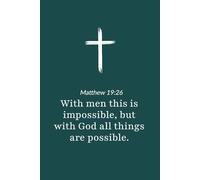 Matthew 19:26 - With God All Things Are Possible - Bible Verse Notebook: 120 Lined Blank Pages at 6 x 9 Inches
