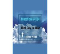 Matthew 24: 24. That Day Is Now