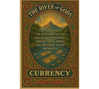 Matthew 6:33 “The River of God’s Currency “
