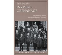 Matthew A. Crenson Building the Invisible Orphanage (Tascabile)