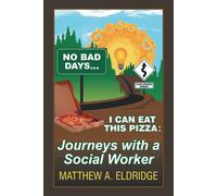 Matthew A Eldridge No Bad Days . . . I Can Eat This Pizza (Tascabile)