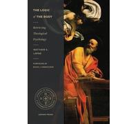 Matthew A. Lapine The Logic of the Body (Tascabile)