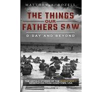 Matthew a Rozell D-Day and Beyond (Tascabile) Things Our Fathers Saw