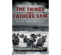 Matthew a Rozell D-Day and Beyond (Tascabile) Things Our Fathers Saw