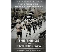 Matthew Rozell World War II Generation Speaks III: The Things Our Fa (Tascabile)