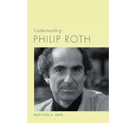 Matthew A. Shipe Understanding Philip Roth (Copertina rigida)