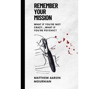 Matthew Aaron Mournian Remember Your Mission (Tascabile)
