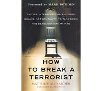 Matthew Alexander John R Bruning How to Break a Terrorist (Tascabile)