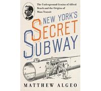 Matthew Algeo New York's Secret Subway (Copertina rigida) (PRESALE 30/09/2025)