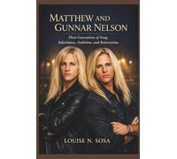 MATTHEW AND GUNNAR NELSON: Three Generations of Song: Inheritance, Ambition, and Reinvention