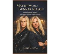 MATTHEW AND GUNNAR NELSON: Three Generations of Song: Inheritance, Ambition, and Reinvention