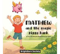 Matthew and the Magical Piggy Bank: A Fun Financial Adventure for Kids Ages 4-8
