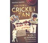 Matthew Appleby How to be a Cricket Fan (Copertina rigida)