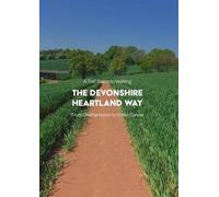 Matthew Arnold A Trail Guide to Walking the Devonshire Heartland Way (Tascabile)